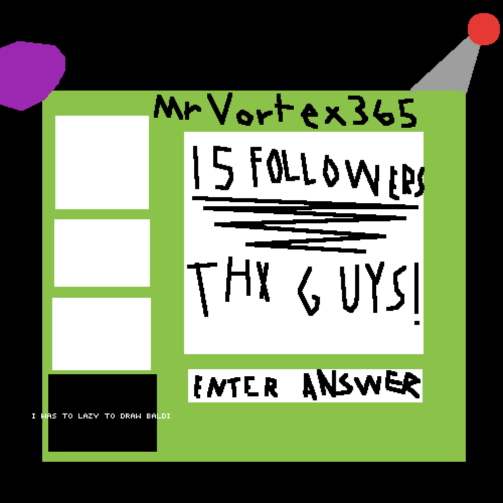 15 FOLLOWERS! by MrVortex365