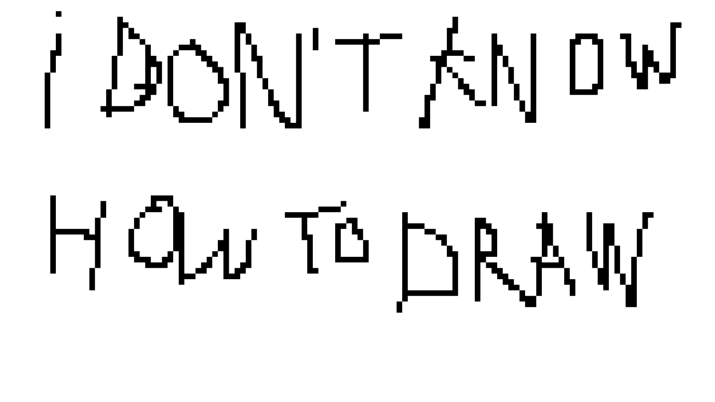 Pixilart - I don't know how to draw. by iliketoeatstuff