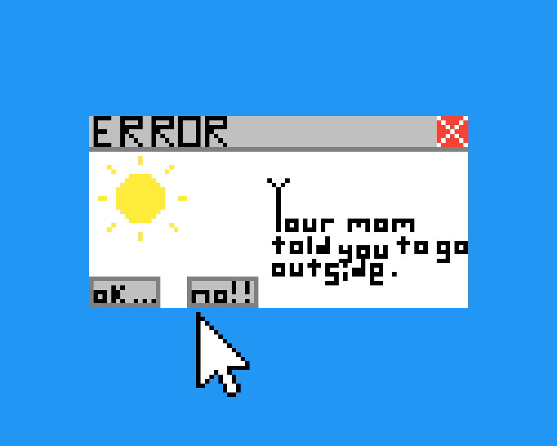 Editing Error Your mom told you to go outside. Free online pixel art