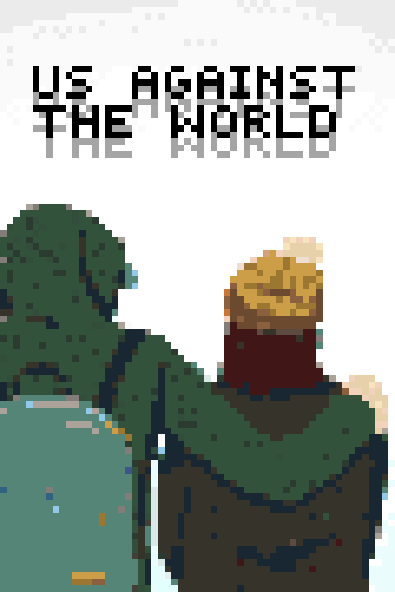 U s   A g a i n s t   T h e   W or l d . by TheNummyGummy