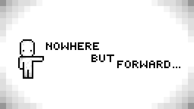 Nowhere but Forward