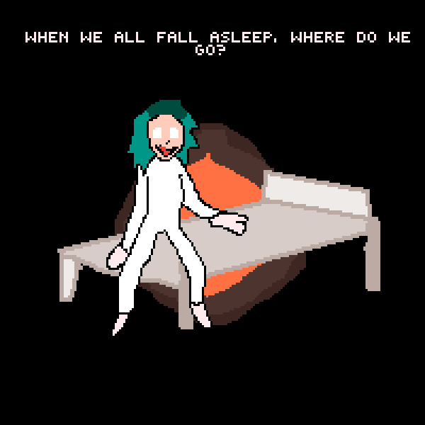 when we all fall asleep, where do we go?