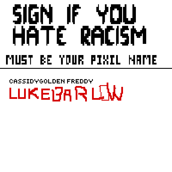 Sign if u hate racism