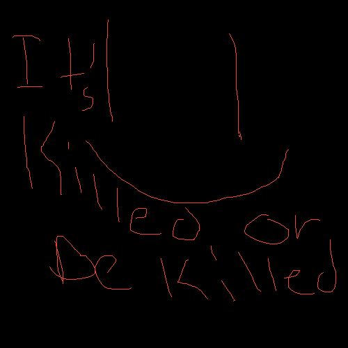 It's killed or...