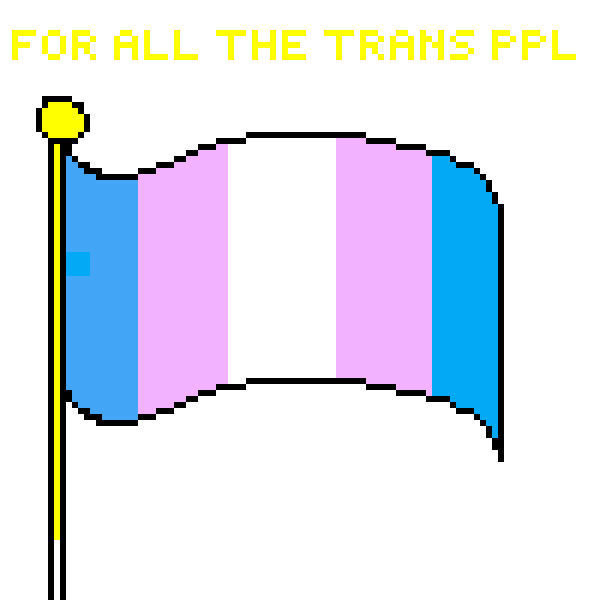 for all of them trans ppl
