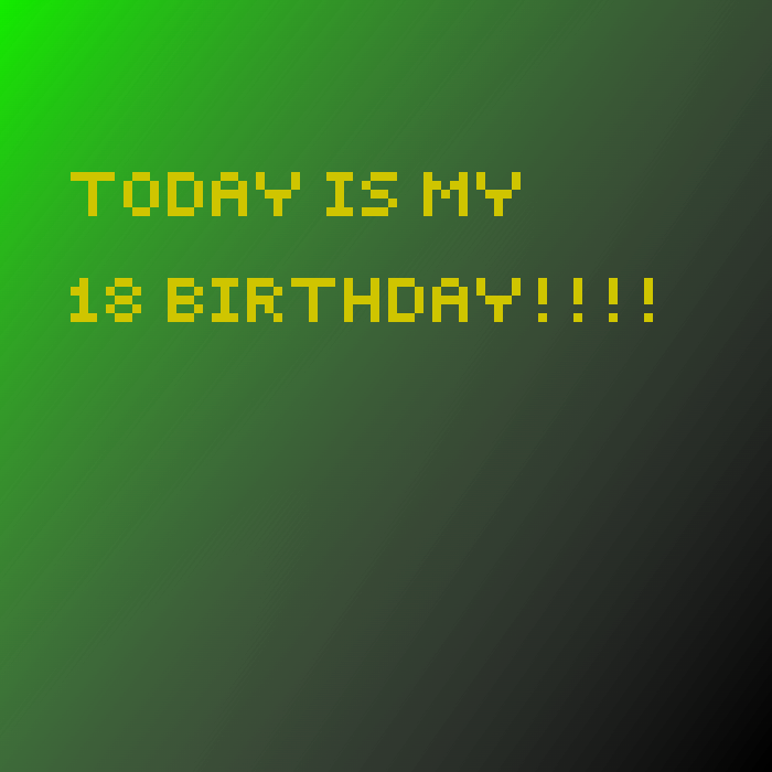 18 TODAY!!