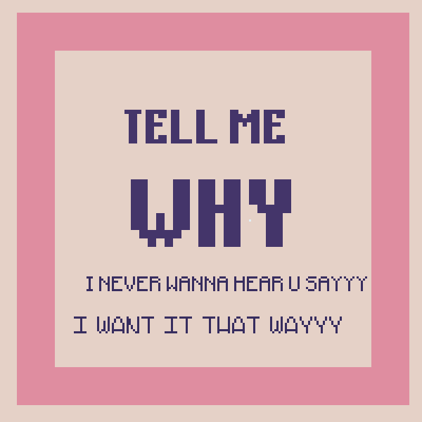Song name :I want it that way (By Backstreet boys)