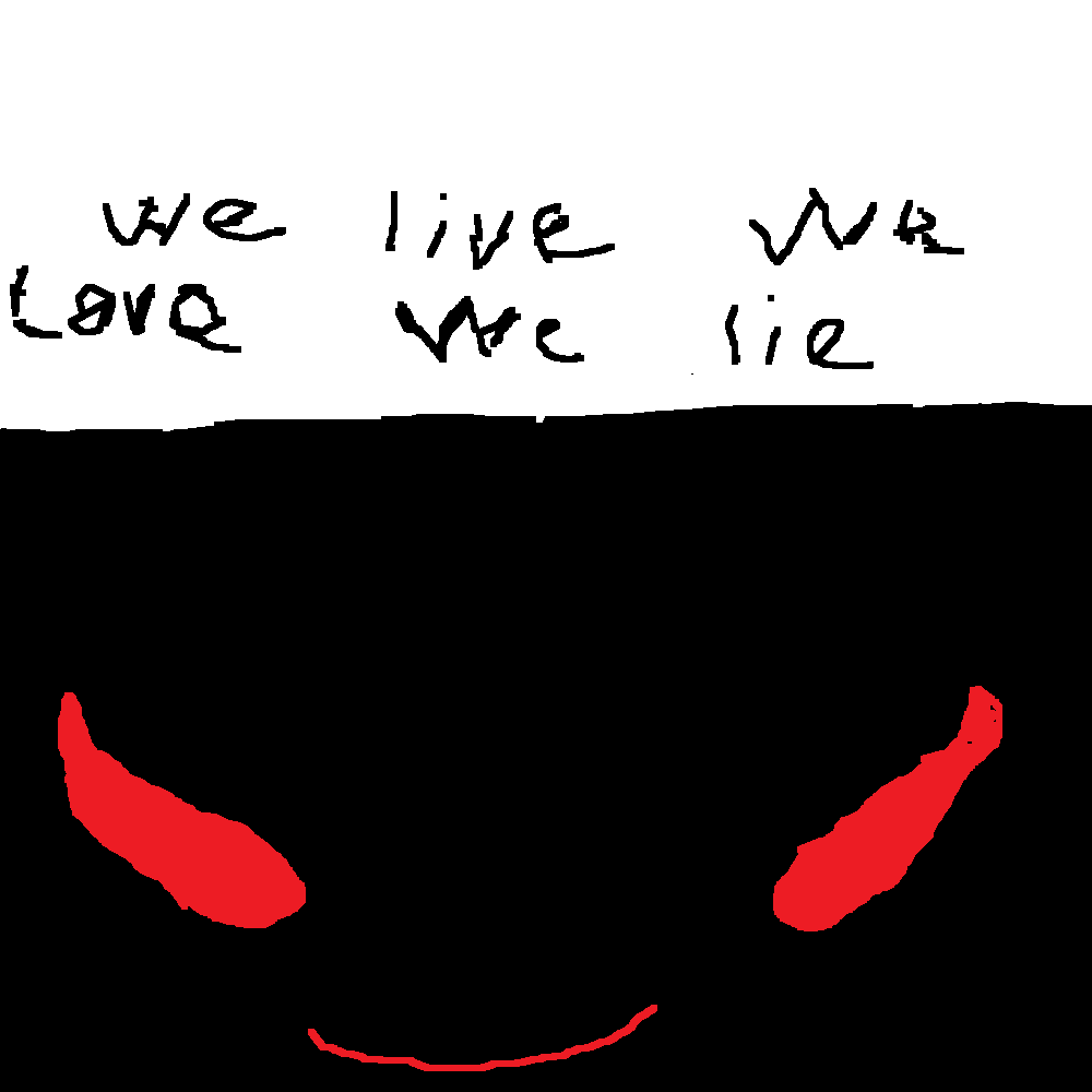 We live we love we lie