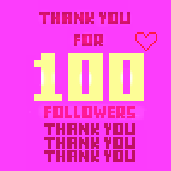 THANK YOU FOR 100 followers